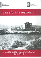 Copertina del volume: Tra storia e memoria. La scelta della Divisione Acqui 1943-2013