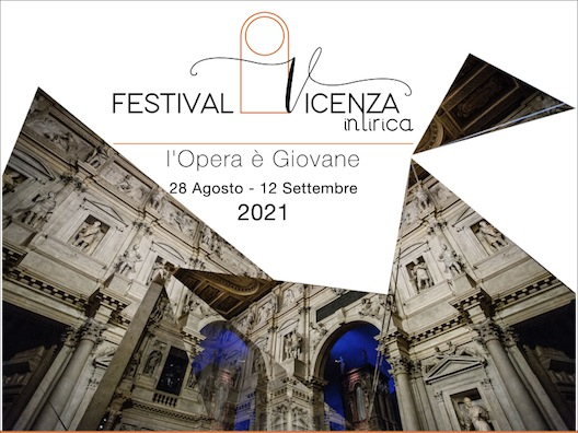 Festival Vicenza in Lirica 2021. “L’Opera è Giovane”