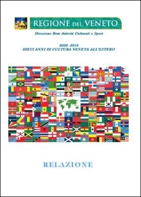 Relazione "2006-2016. Dieci anni di cultura veneta all'estero" -  Regione del Veneto