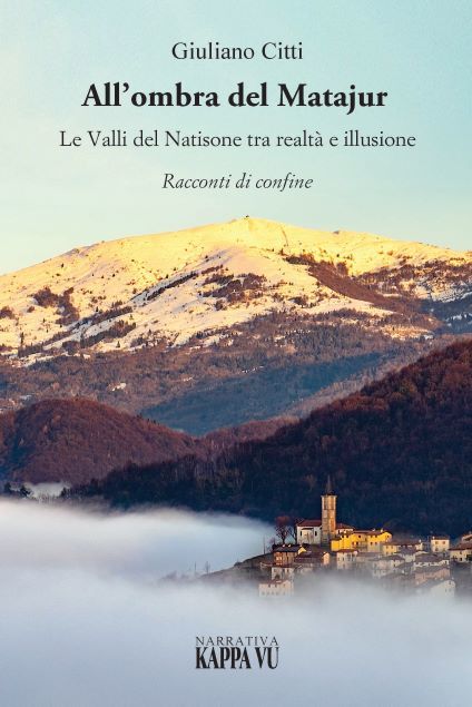 copertina volume all ombra del Matajur -  https://www.culturaveneto.it/it/web/cultura/premio-letterario-regione-del-veneto-leonilde-e-arnaldo-settembrini-mestre/all-ombra-del-matajur