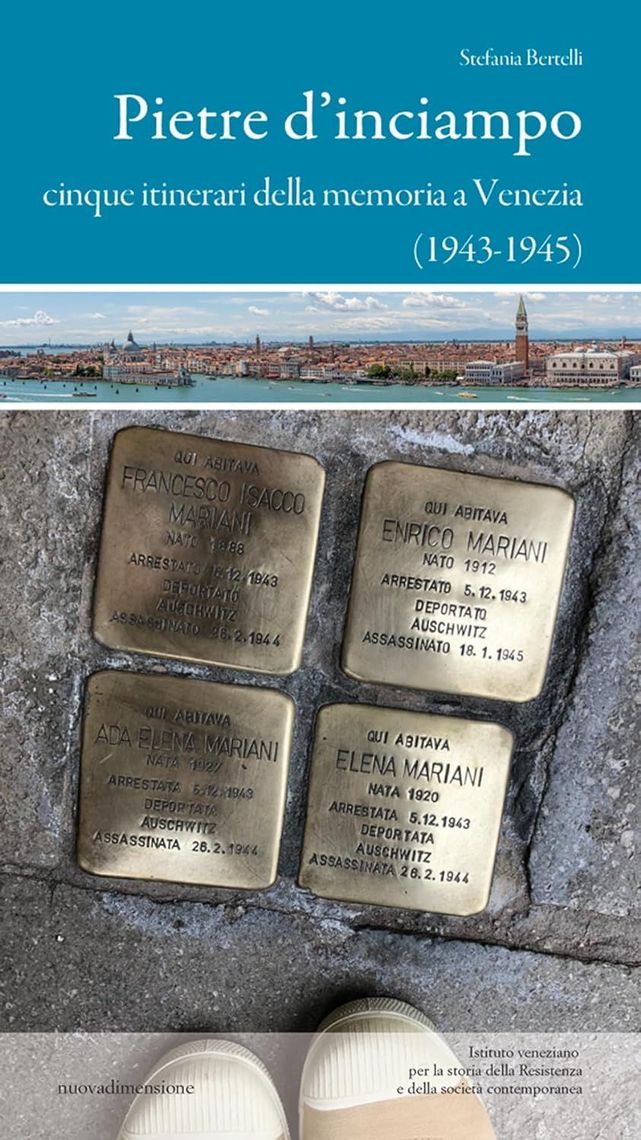 Volume "Pietre d'inciampo. Cinque itinerari della memoria a Venezia" (1943-1945) di Stefania Bertelli (Portogruaro, Nuovadimensione 2024) -  Nuovadimensione