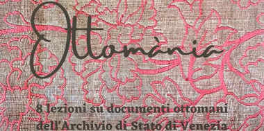 Locandina con motivi floreali. Al centro c'è il titolo "Ottomania" seguito da "8 lezioni su documenti ottomani dell'Archivio di Stato di Venezia".