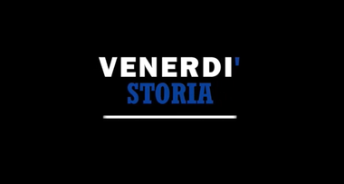 Sfondo nero con al centro la scritta "Venerdì storia".