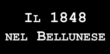 Sfondo nero con la scritta bianca "Il 1848 nel Bellunese".