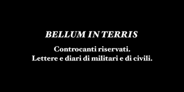 Sfondo nero con la scritta bianca "Bellum in terris. Controcanti riservati. Lettere e diari di militari e di civili".