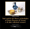 Vetri antichi del Museo archeologico al Teatro Romano di Verona e di altre collezioni veronesi